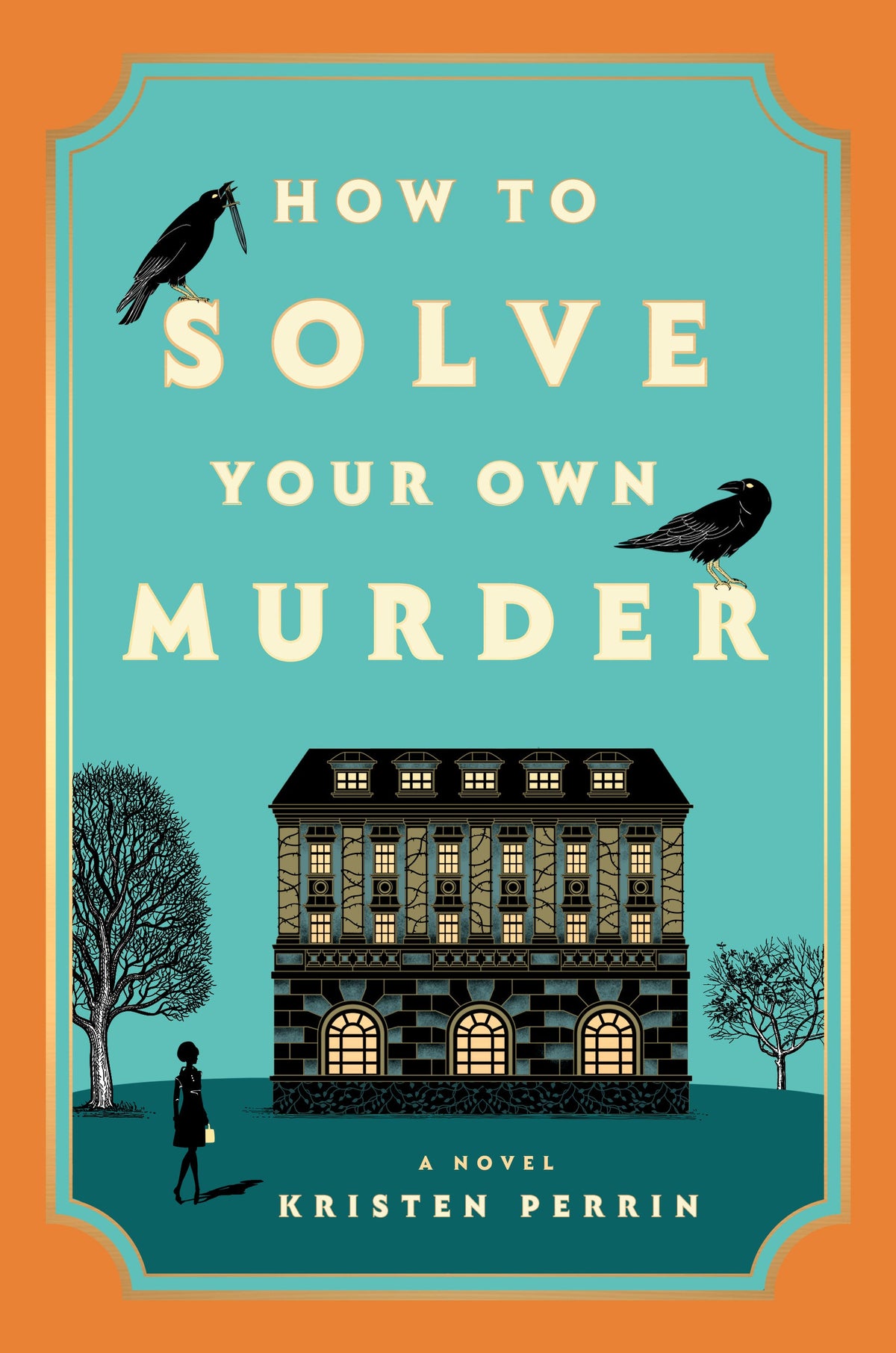 How to Solve Your Own Murder: A Novel Book by Kristen Perrin book cover
