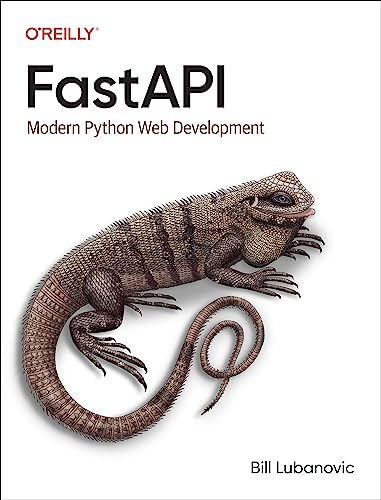 FastAPI: Modern Python Web Development by Bill Lubanovic