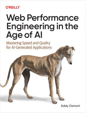 Web Performance Engineering in the Age of AI by Addy Osmani
