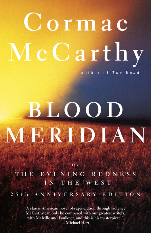 Blood Meridian, or, the Evening Redness in the West By Cormac McCarthy