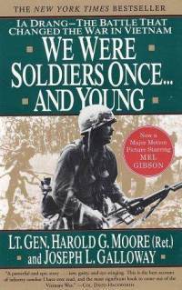 We Were Soldiers Once... and Young: Ia Drang - The Battle that Changed the War in Vietnam By Harold G. Moore , Joseph L. Galloway