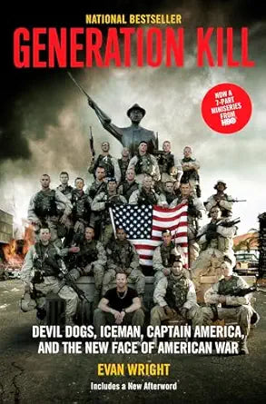 Generation Kill: Devil Dogs, Iceman, Captain America, and the New Face of American War by Evan Wright