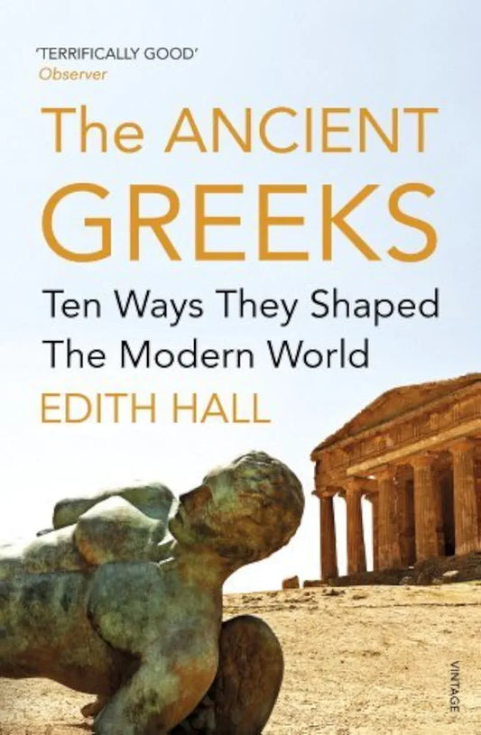 The Ancient Greeks: Ten Ways They Shaped the Modern World by Edith Hall book cover