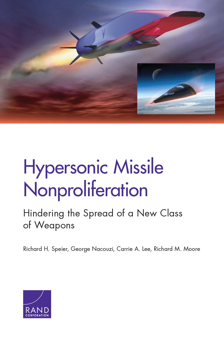 Hypersonic Missile Nonproliferation: Hindering the Spread of a New Class of Weapons by Richard H. Speier