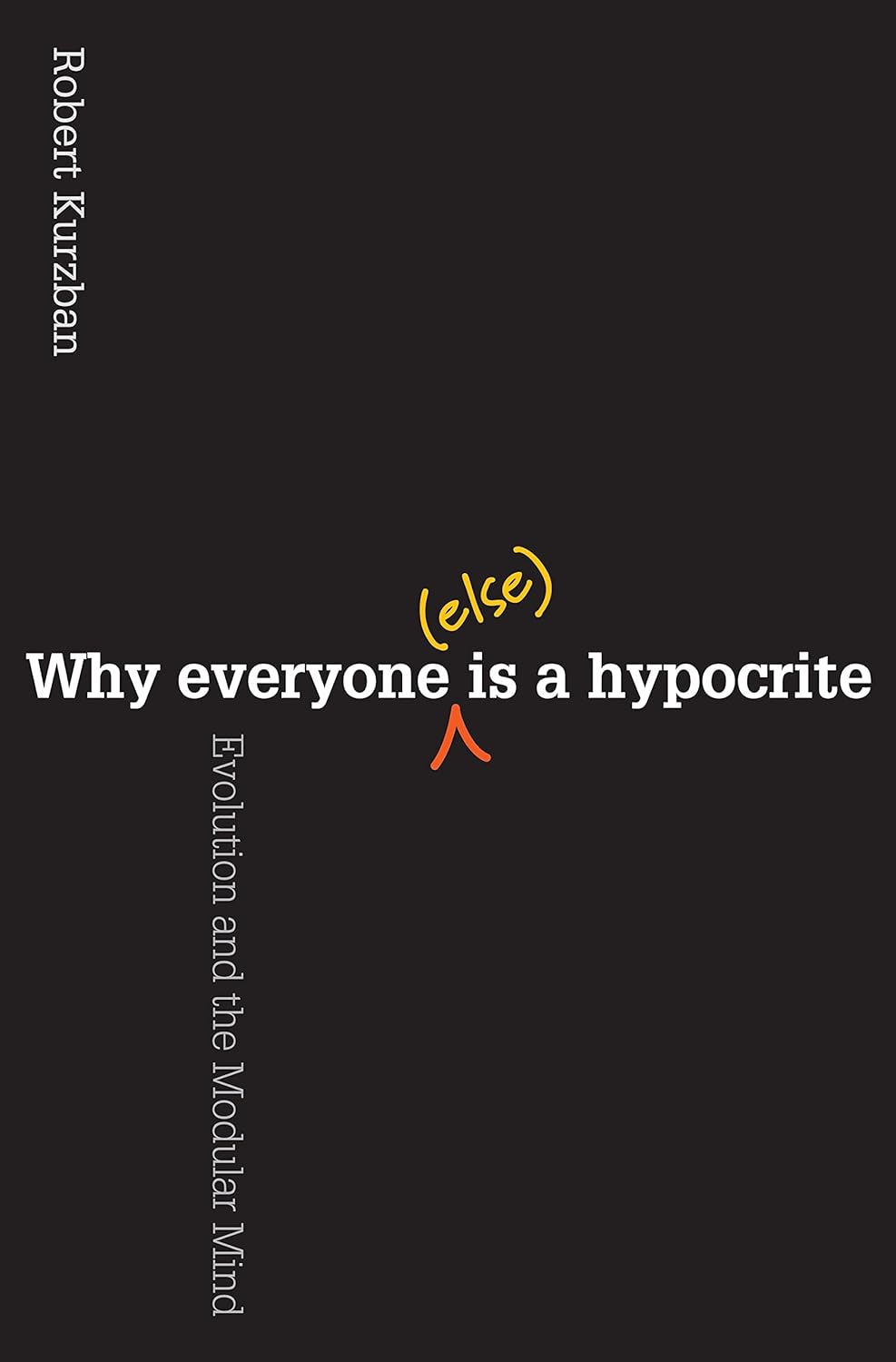 Why Everyone Else Is Hypocrite: Evolution and The Modular Mind