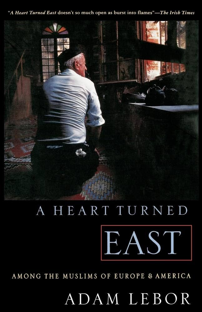 A Heart Turned East: Among the Muslims of Europe and America book cover