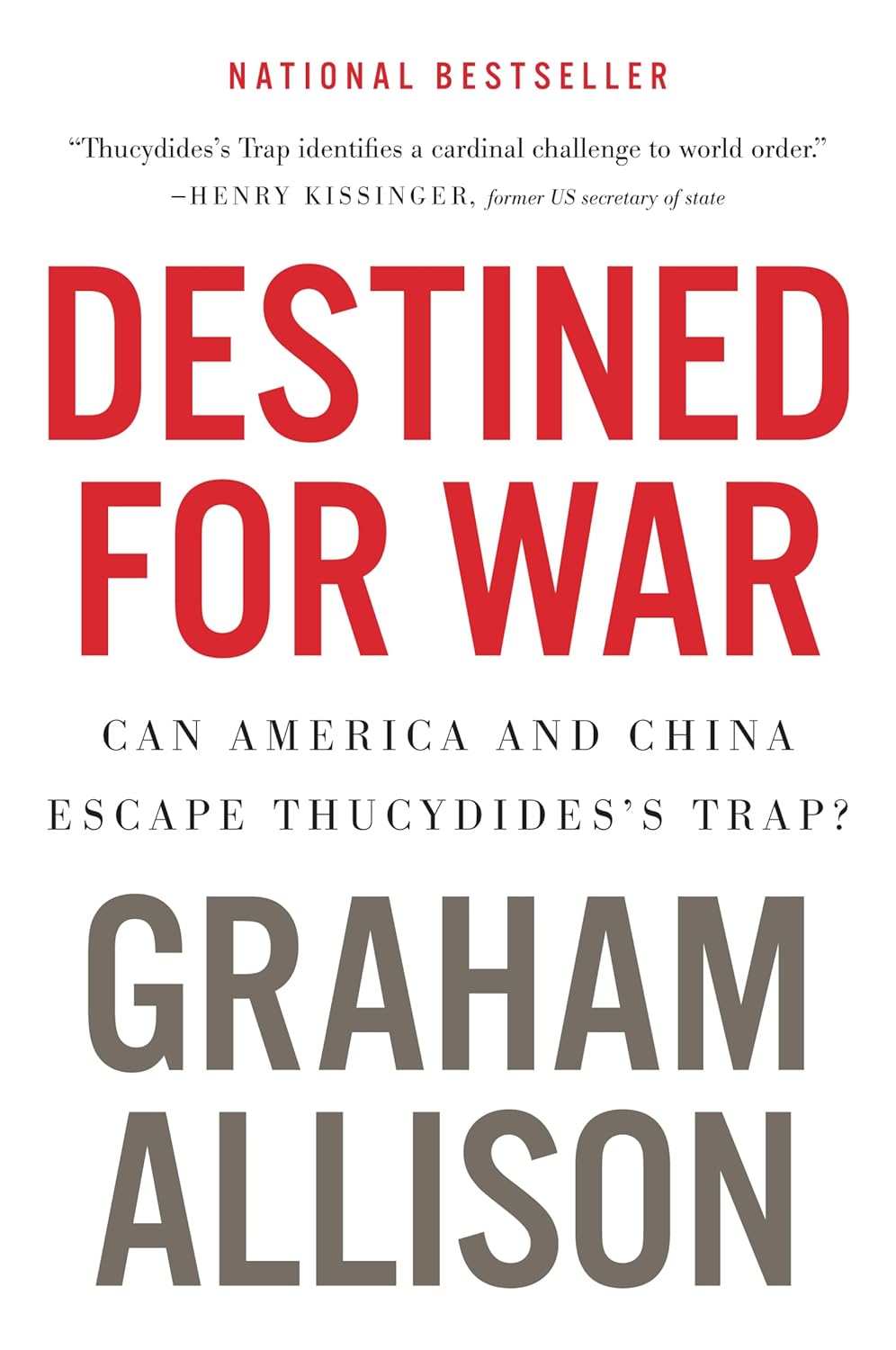 Destined for War: Can America and China Escape Thucydides’s Trap