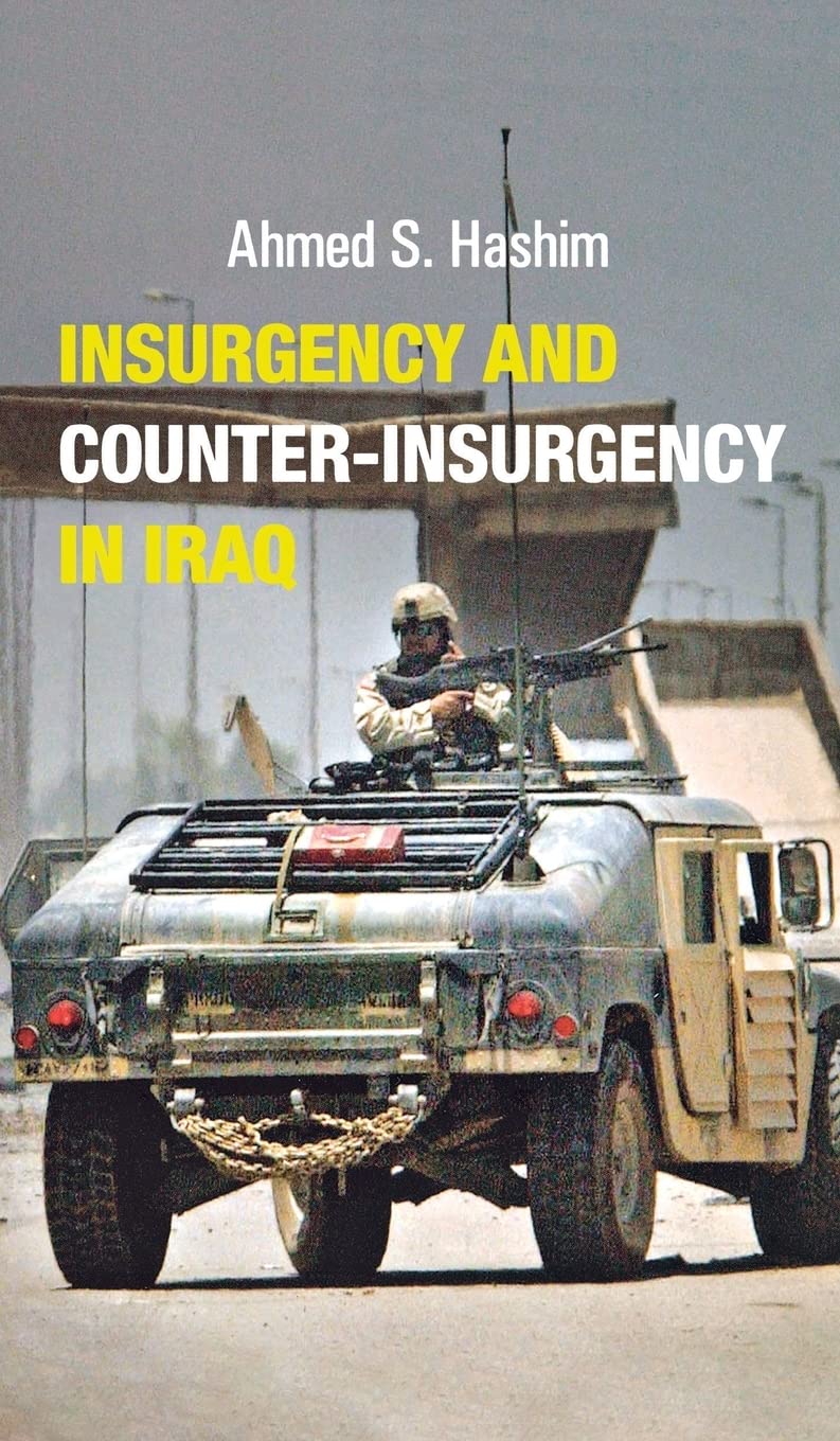 Insurgency and Counter-Insurgency in Iraq by Ahmed S. Hashim