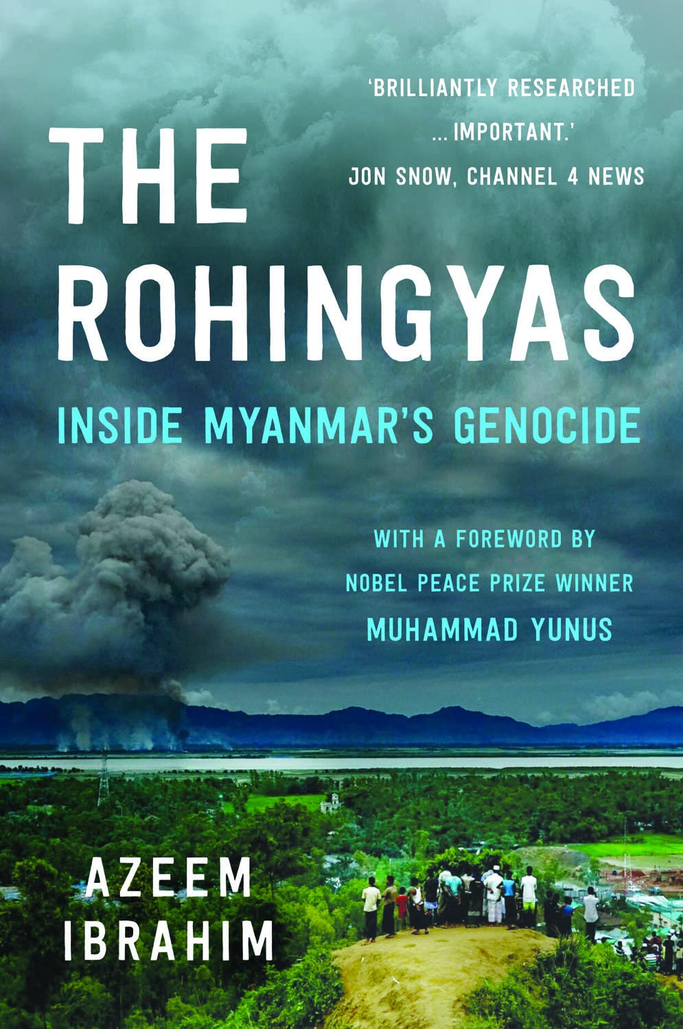 The Rohingyas Inside Myanmars Genocide by Azeem Ibrahim