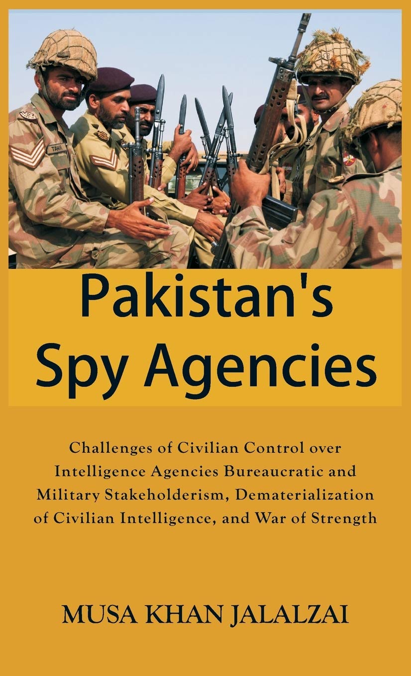 Pakistan's Spy Agencies by Mūsá khān Jalālzaʼī