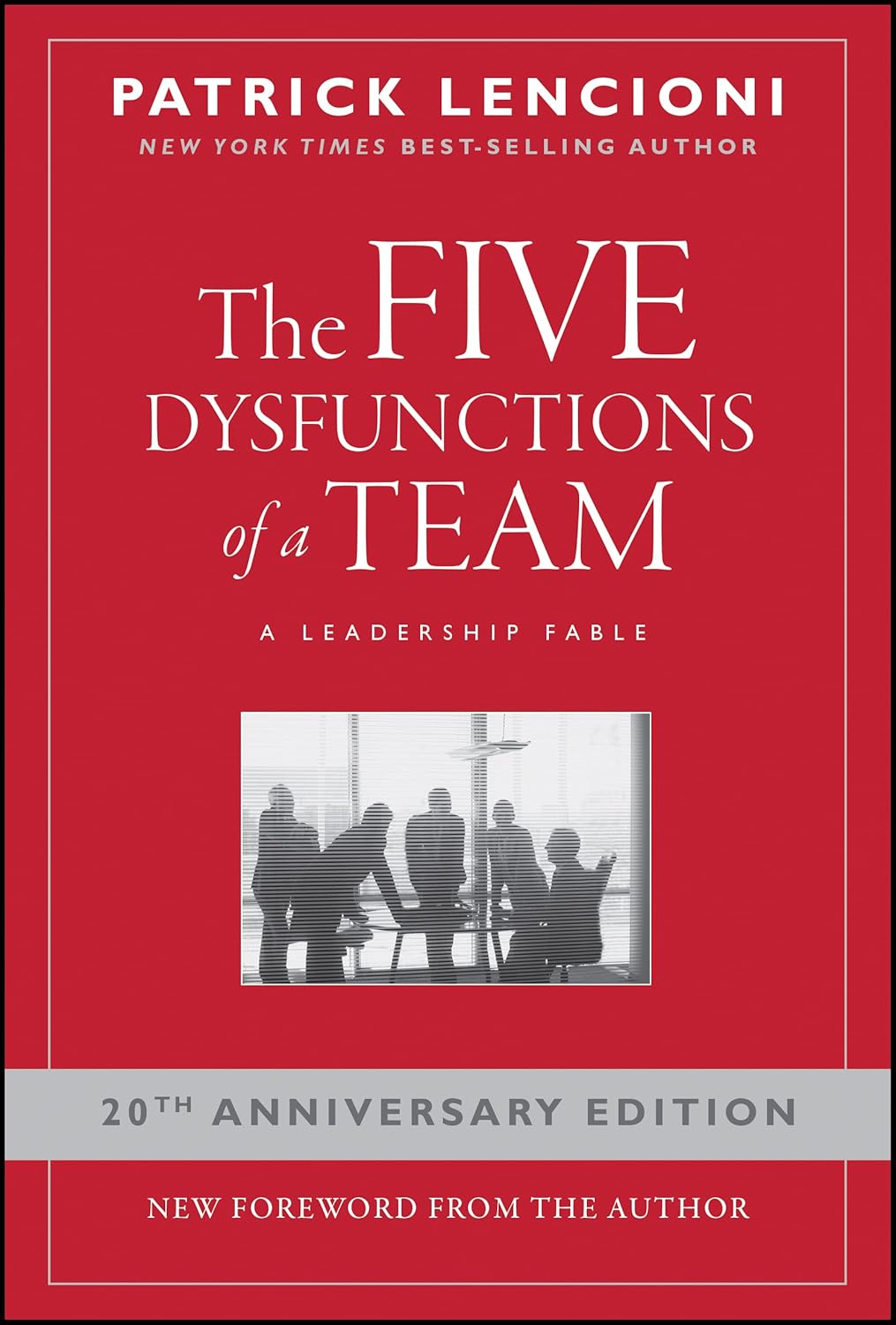 The Five Dysfunctions of a Team: A Leadership Fable by Patrick M. Lencioni