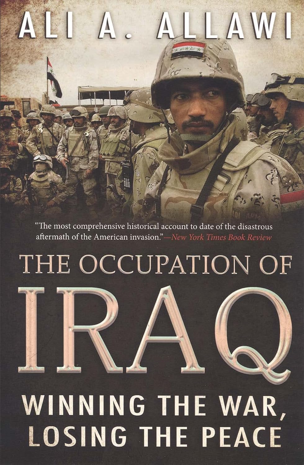 The Occupation of Iraq: Winning the War, Losing the Peace by Ali A. Allawi