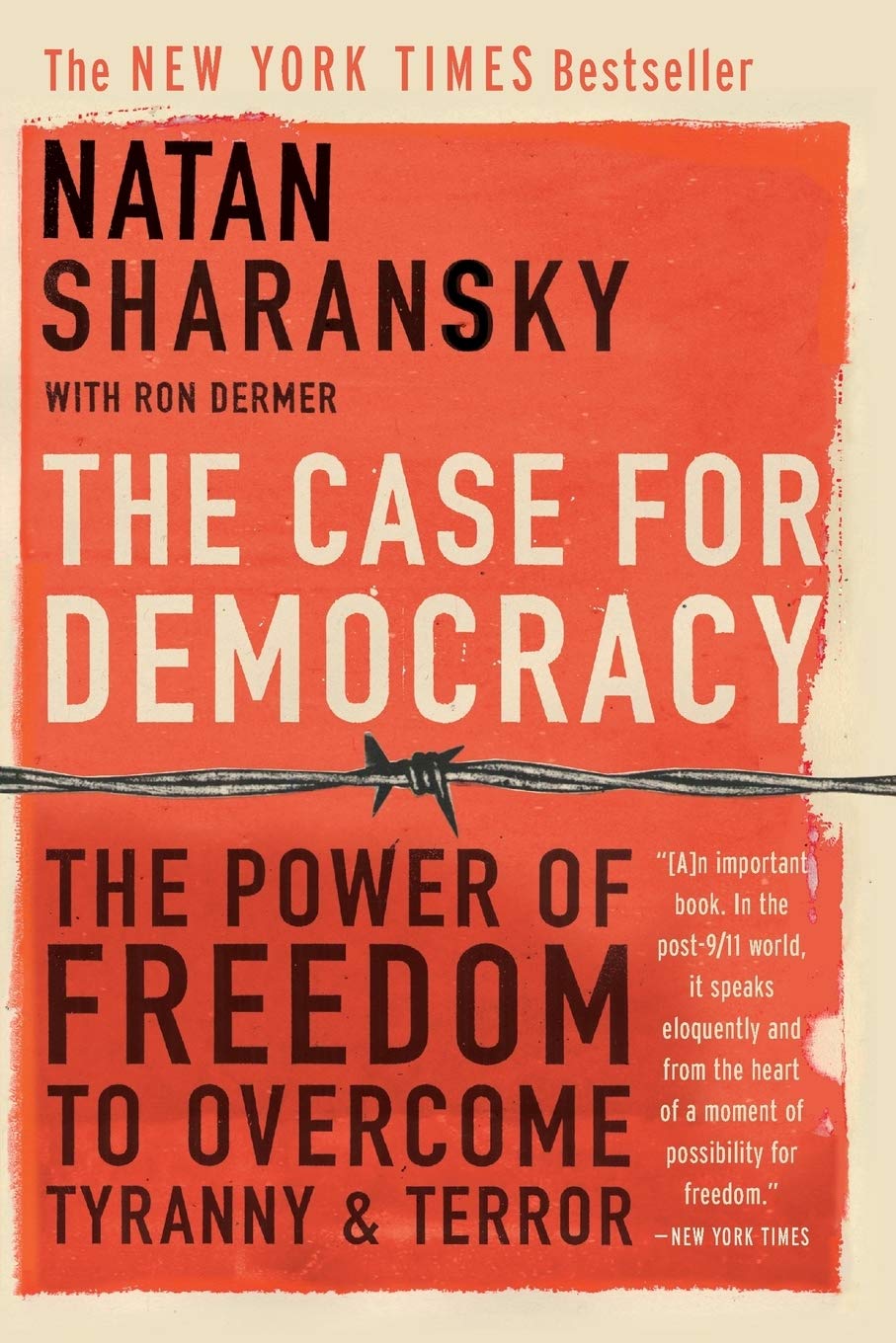 The Case for Democracy: The Power of Freedom to Overcome Tyranny And Terror by Natan Sharansky