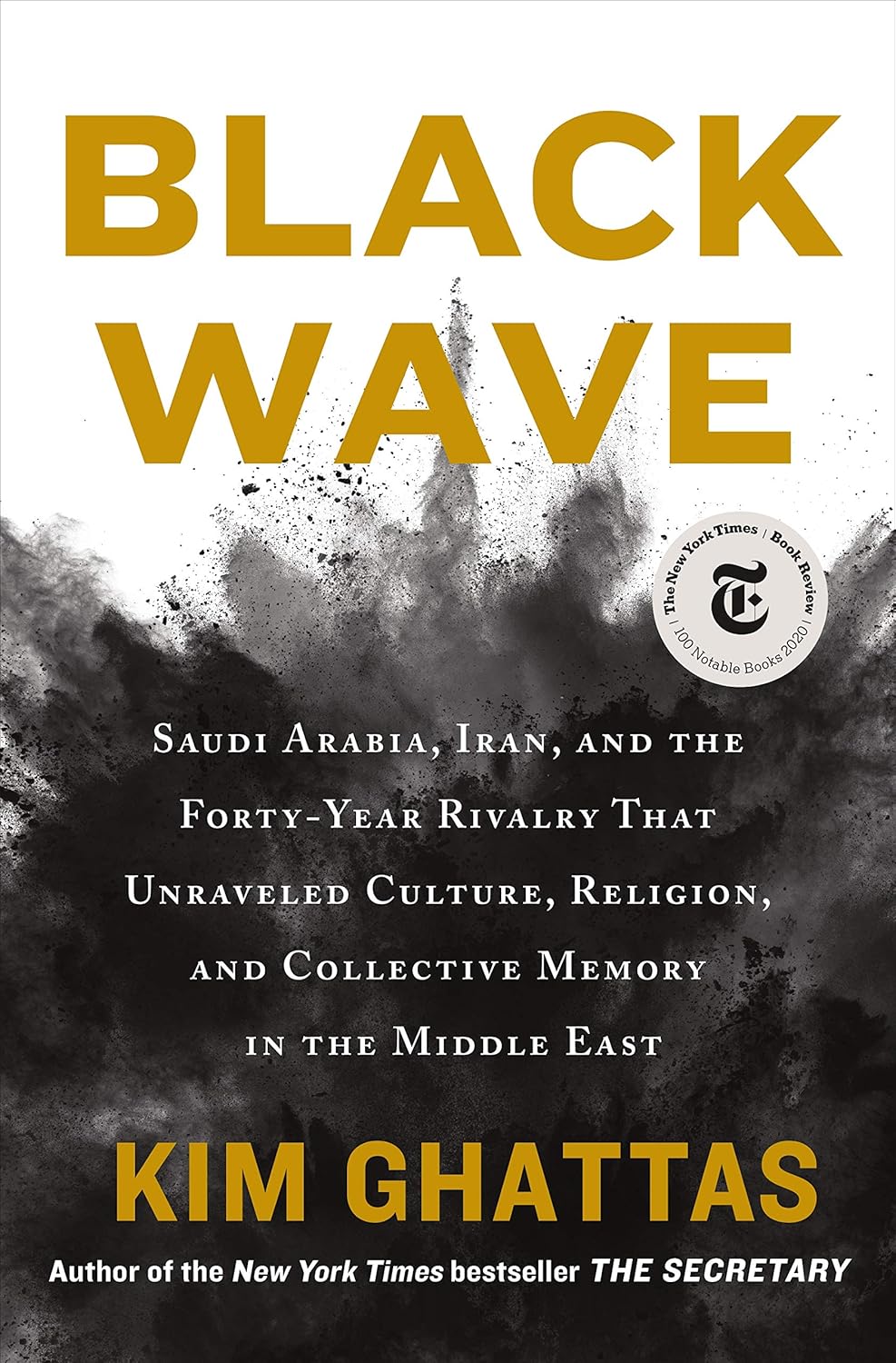 Black Wave- Saudi Arabia, Iran, and the Forty-Year Rivalry That Unraveled Culture, Religion, and Collective Memory in the Middle East