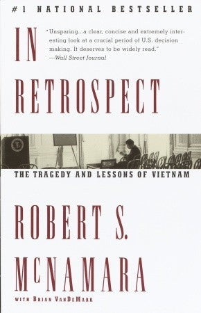 In Retrospect: The Tragedy and Lessons of Vietnam By Robert S. McNamara , Brian VanDeMark