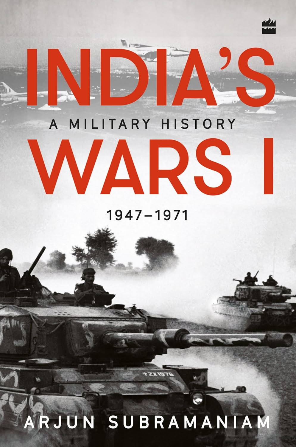 India’s Wars: A Military History, 1947-1971