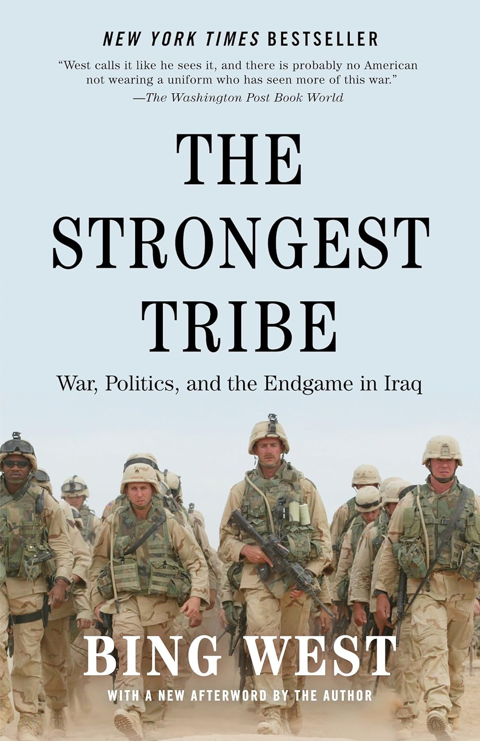 The Strongest Tribe: War, Politics, and the Endgame in Iraq by Bing West