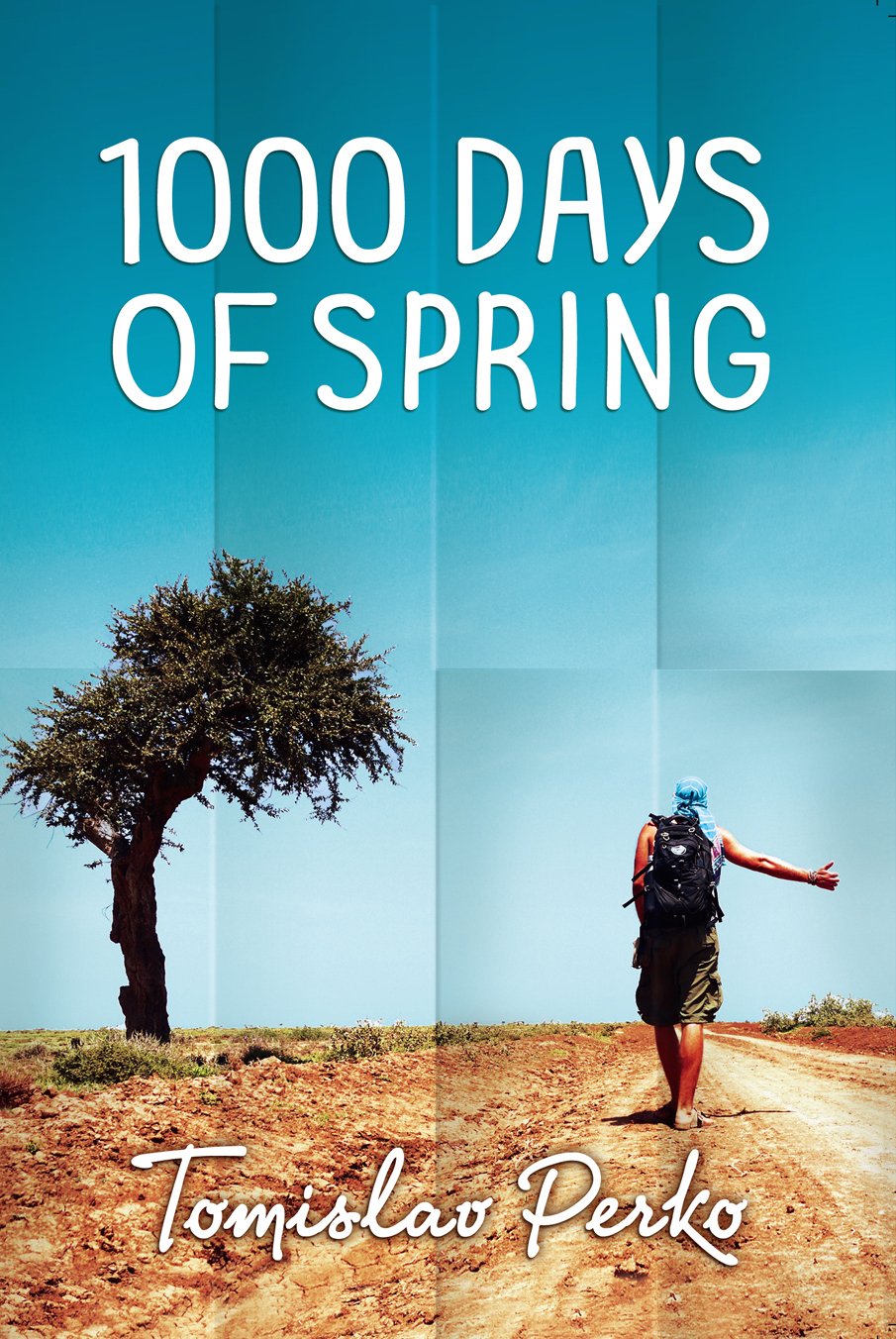1000 Days of Spring: Travelogue of a Hitchhiker Book by Tomislav Perko