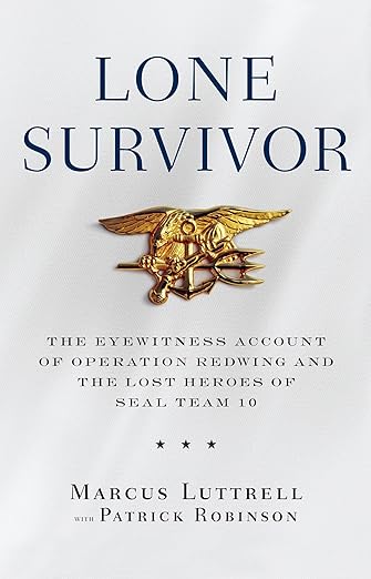 Lone Survivor: The Eyewitness Account of Operation Redwing and the Lost Heroes of SEAL Team by Marcus Luttrell