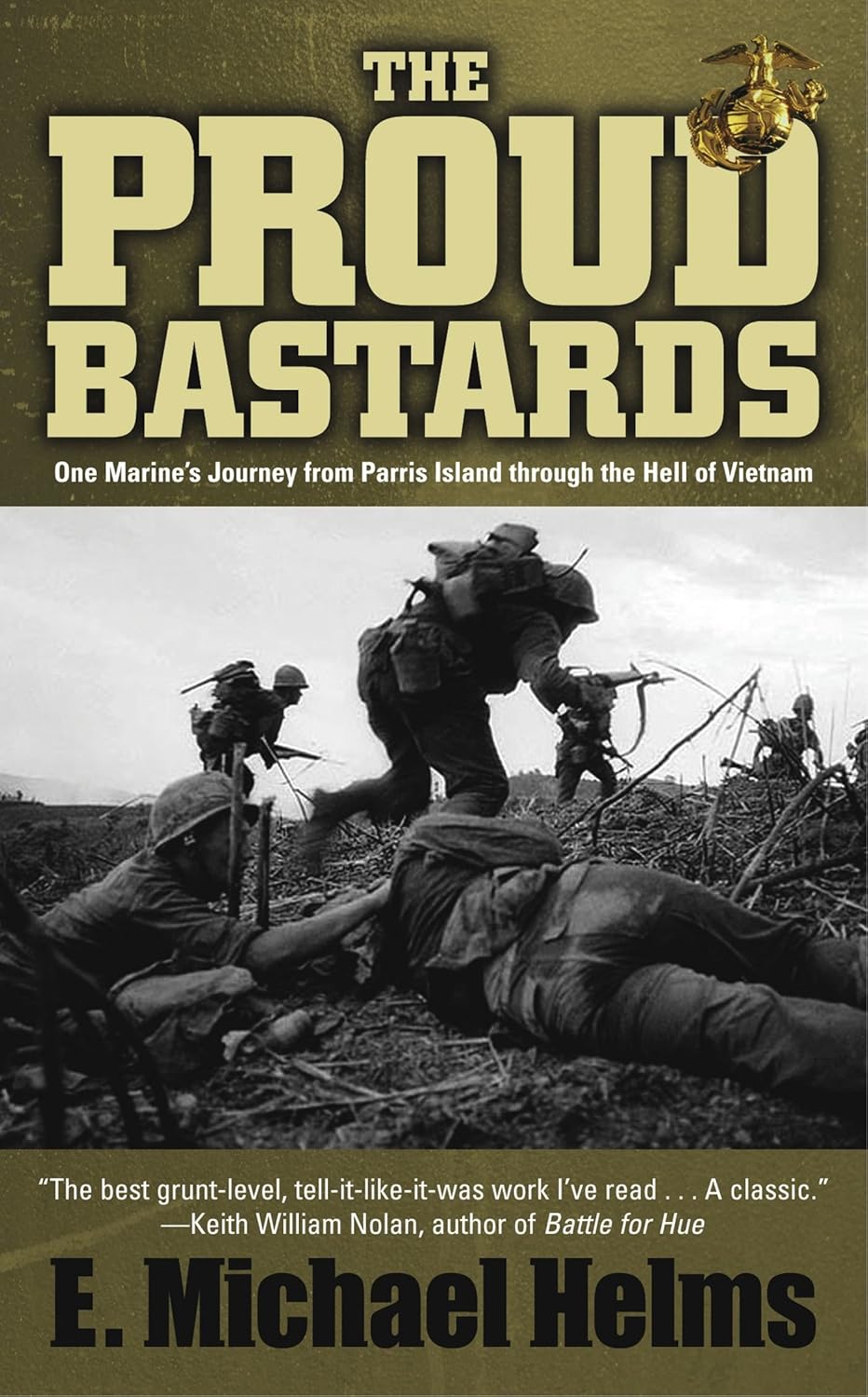 The Proud Bastards: One Marine's Journey from Parris Island through the Hell of Vietnam by E.Michael Helms