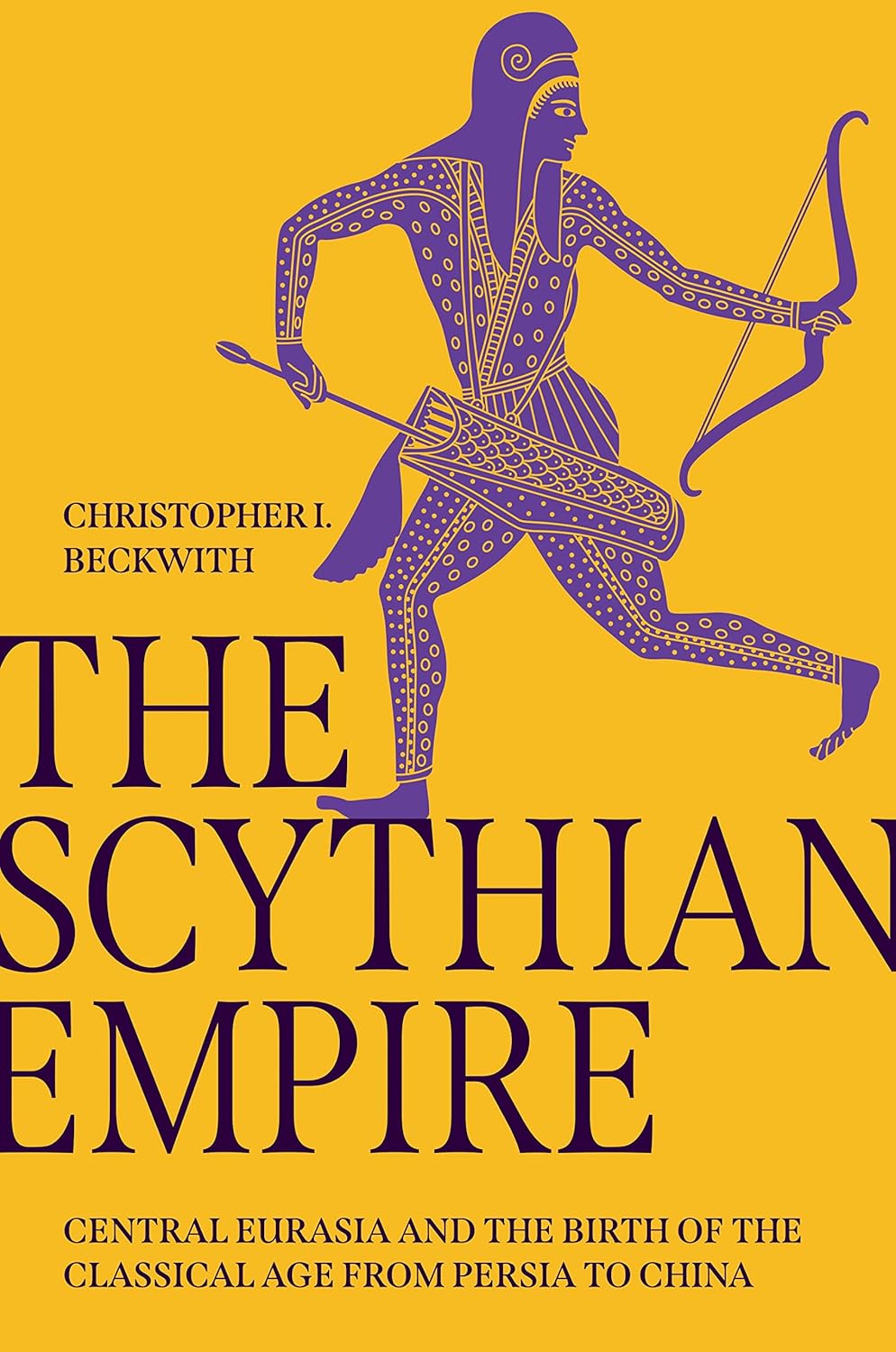 The Scythian Empire by Christopher L. Beckwith