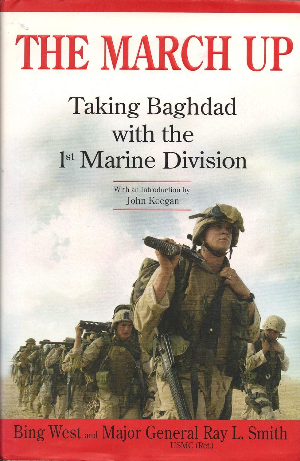 The March Up: Taking Baghdad with the 1st Marine Division Bing West & Ray L. Smith