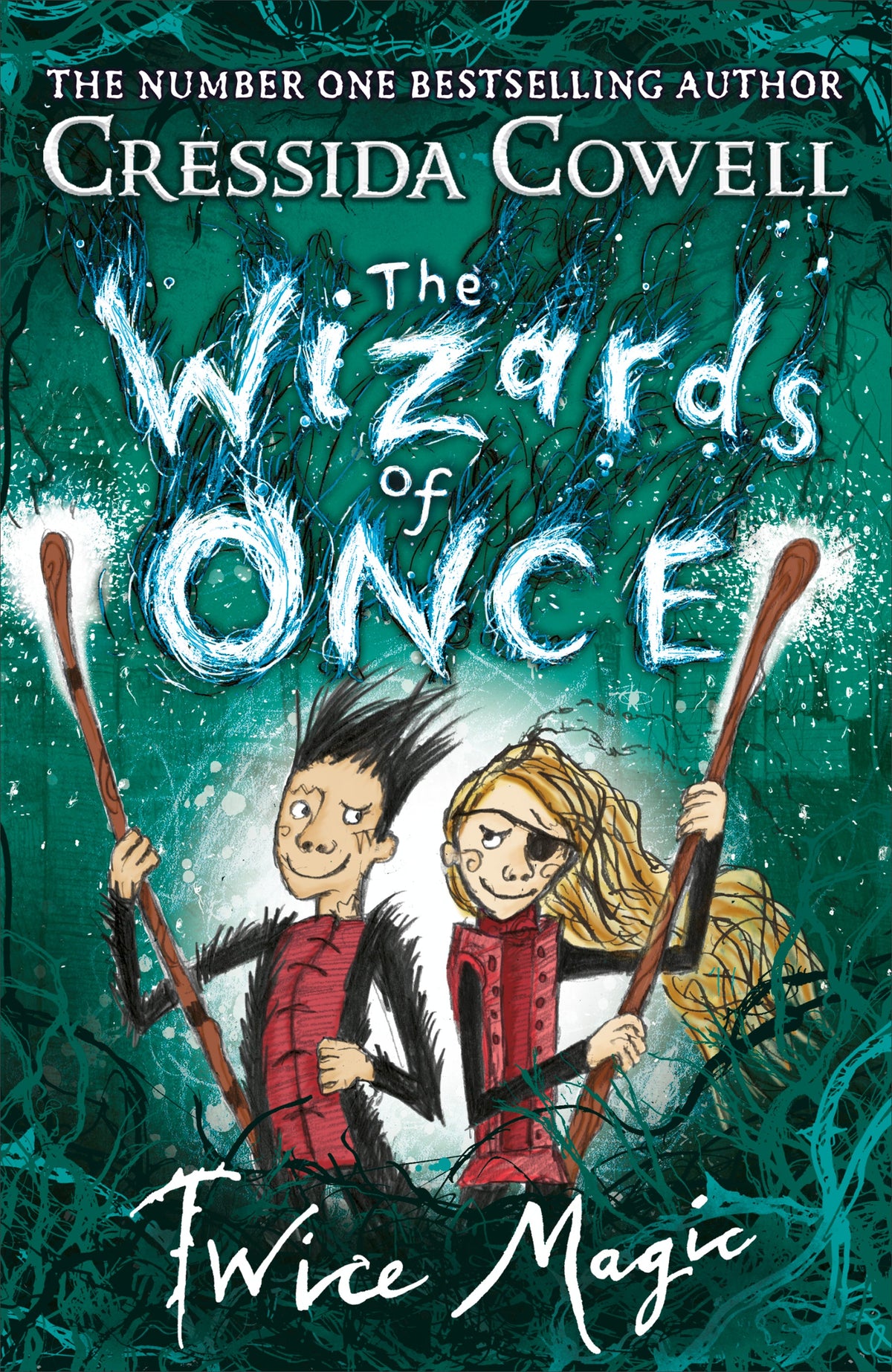 The Wizards of Once: Twice Magic: Book 2 by Cressida Cowell