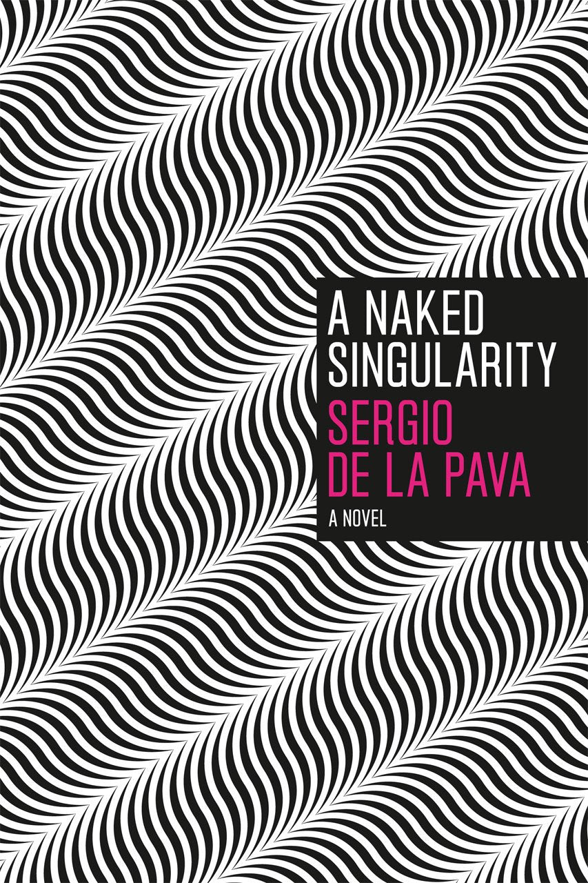 A Naked Singularity Novel by Sergio De La Pava book cover