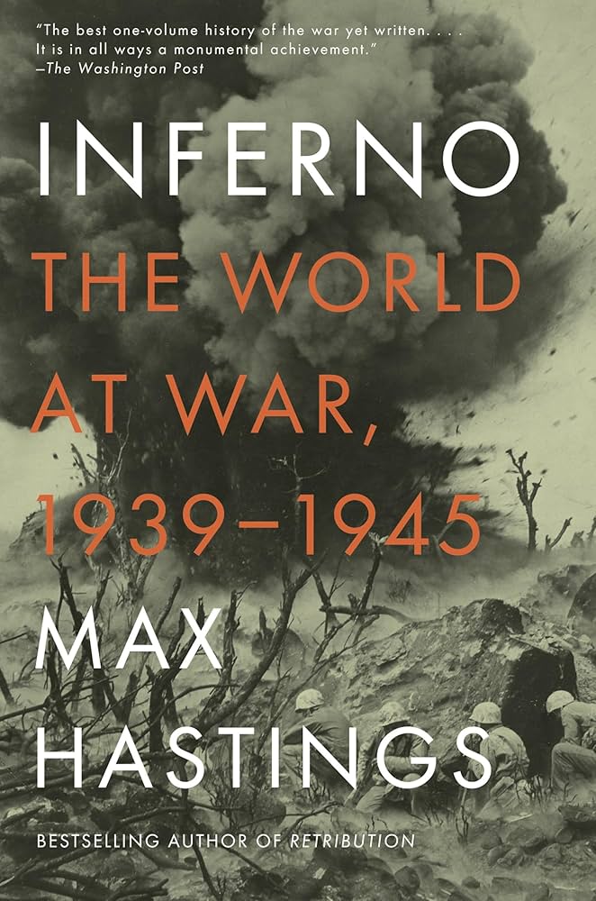 Inferno: The World at War 1939–1945 By Max Hastings