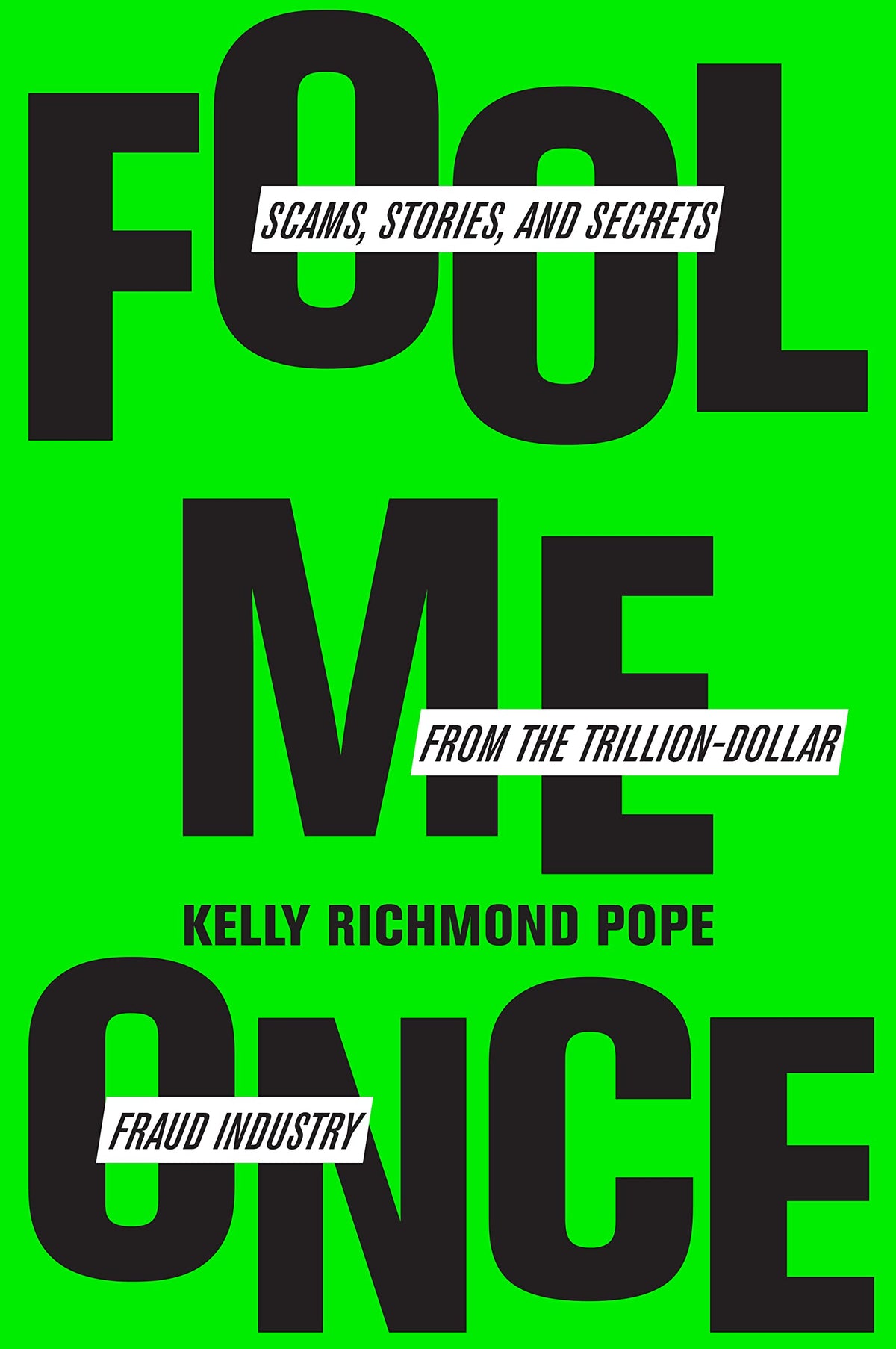Fool Me Once: Scams, Stories, and Secrets from the Trillion-Dollar Fraud Industry Book by Kelly Richmond Pope book cover