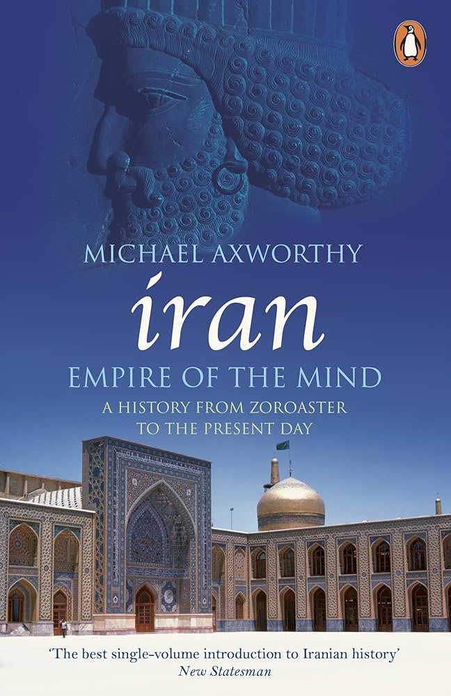 Empire of the Mind: A History of Iran By Michael Axworthy