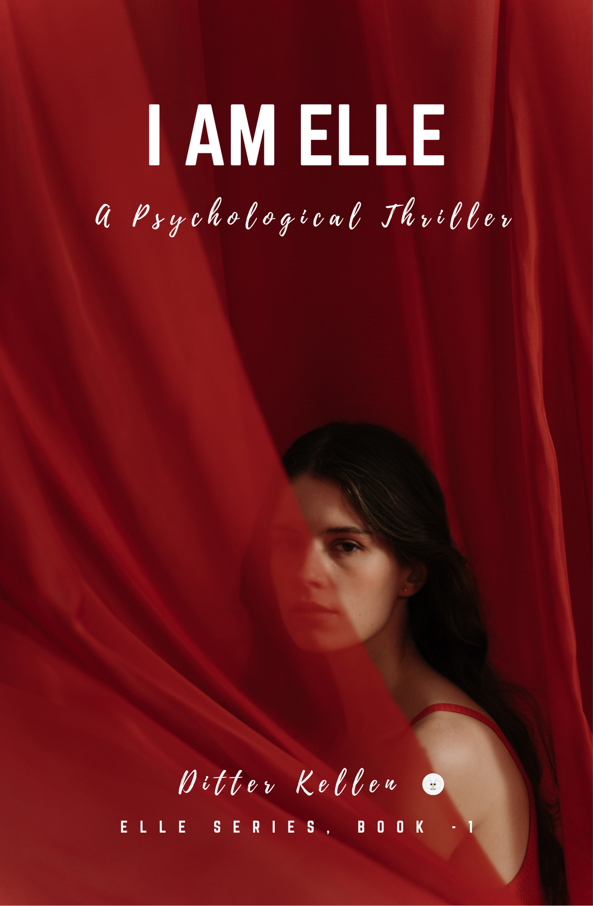 I Am Elle A Psychological Thriller by Kellen Ditter book cover