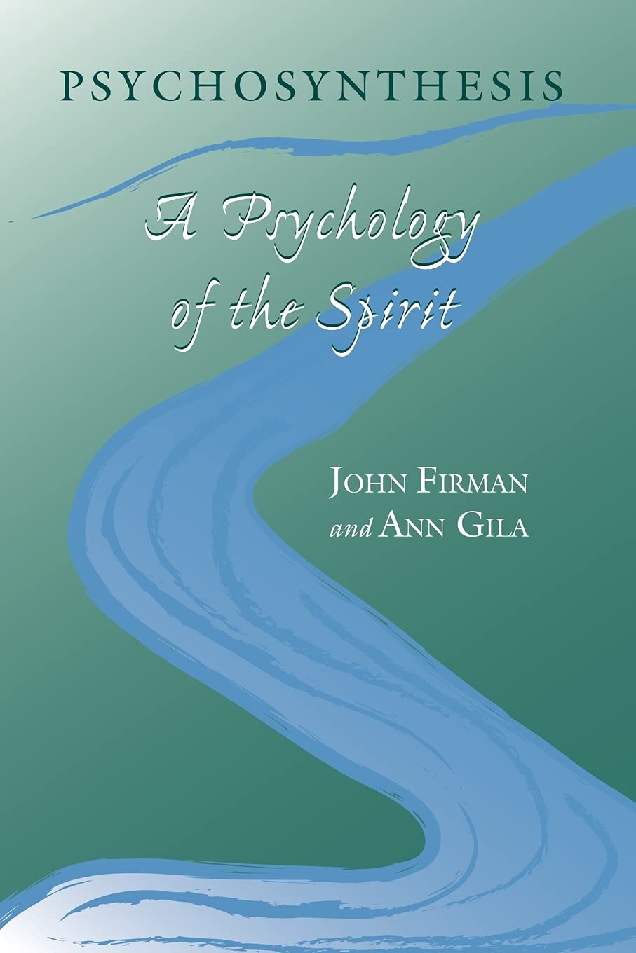 Psychosynthesis: A Psychology of the Spirit Book by Ann Gila and John Firman