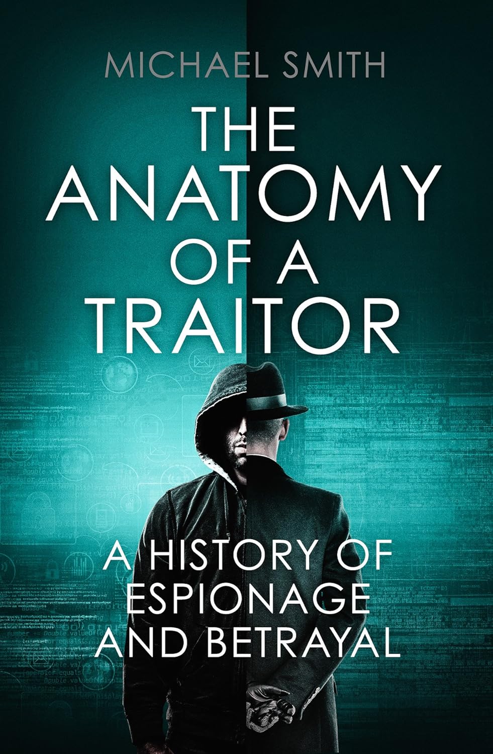 The Anatomy of a Traitor: A History of Espionage and Betrayal Book by Michael Smith book cover