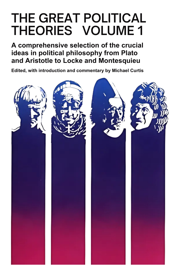 The Great Political Theories Volume 1 by Michael Curtis