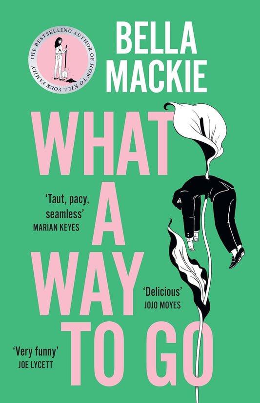 What A Way To Go Book by Bella Mackie book cover