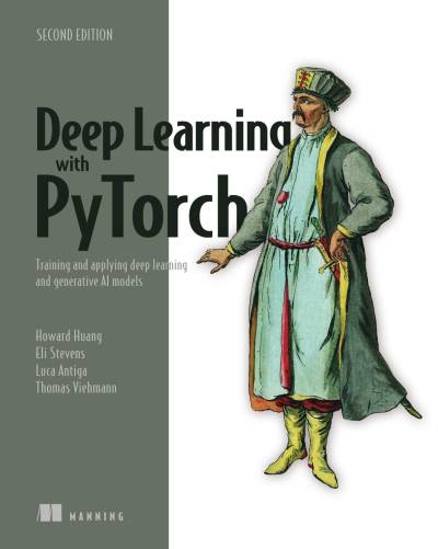 Deep Learning with PyTorch (2nd Edition) by Howard Huang, Eli Stevens, Luca Antiga & Thomas Viehmann