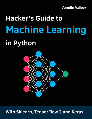 Hacker's Guide to Machine Learning in Python by Venelin Valkov