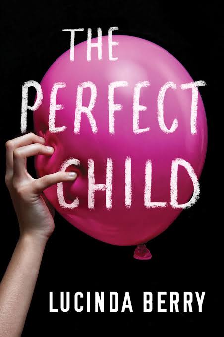 The Perfect Child Book by Lucinda Berry book cover
