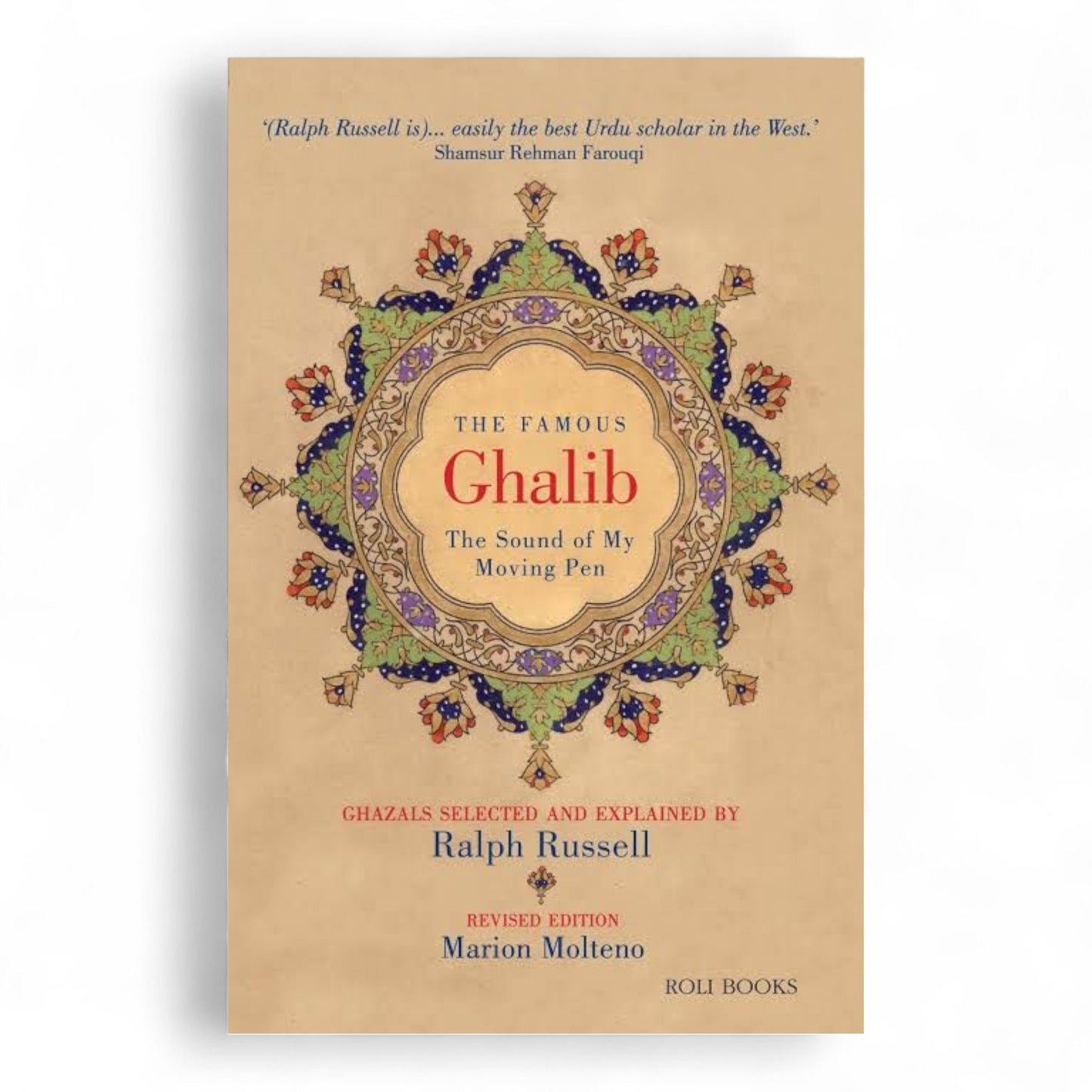 The Famous Ghalib : The Sound Of My Moving Pen
Ralph Russell