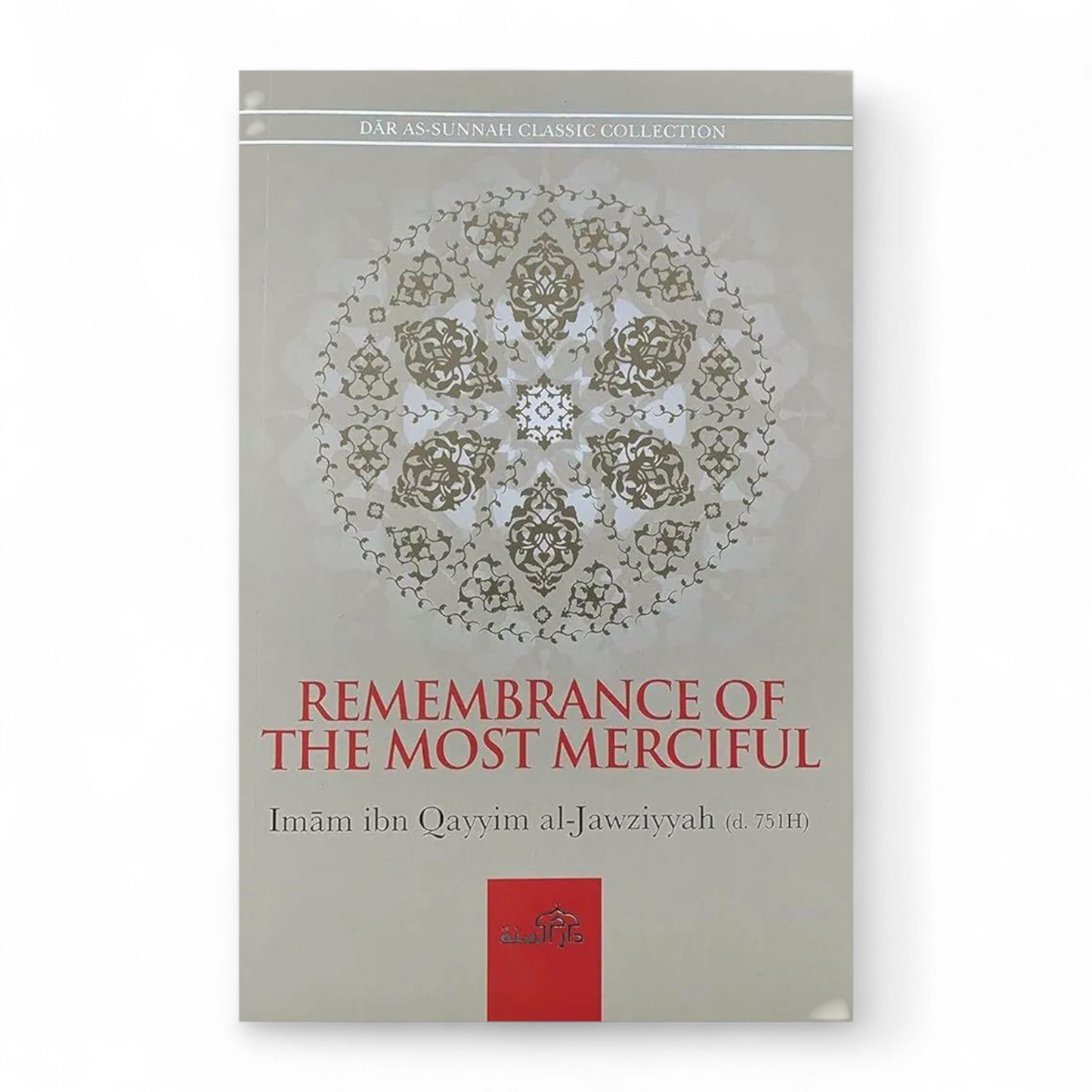 REMEMBRANCE OF THE MOST MERCIFUL by Imam Ibn Qayyim al Jawziyyah