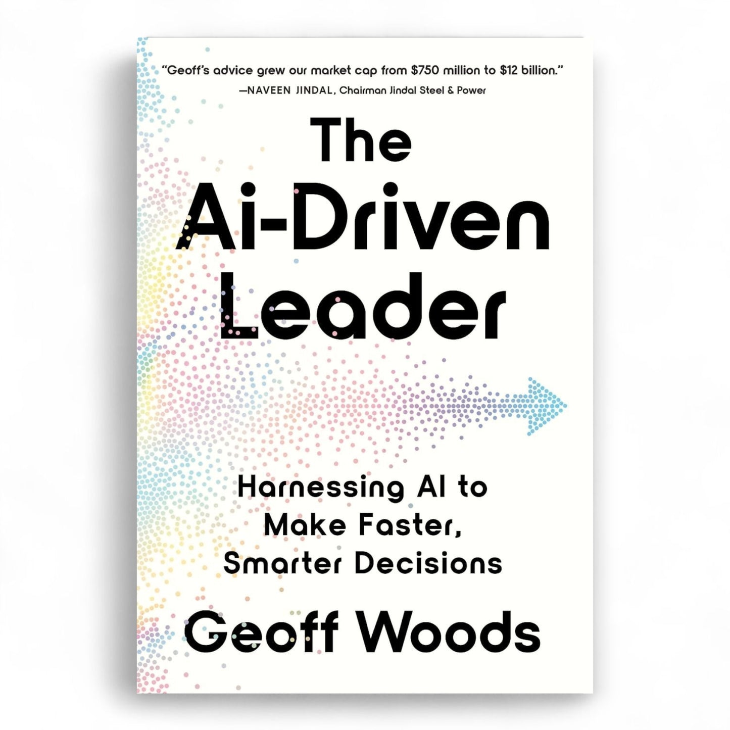 The Ai-Driven Leader by Geoff Woods