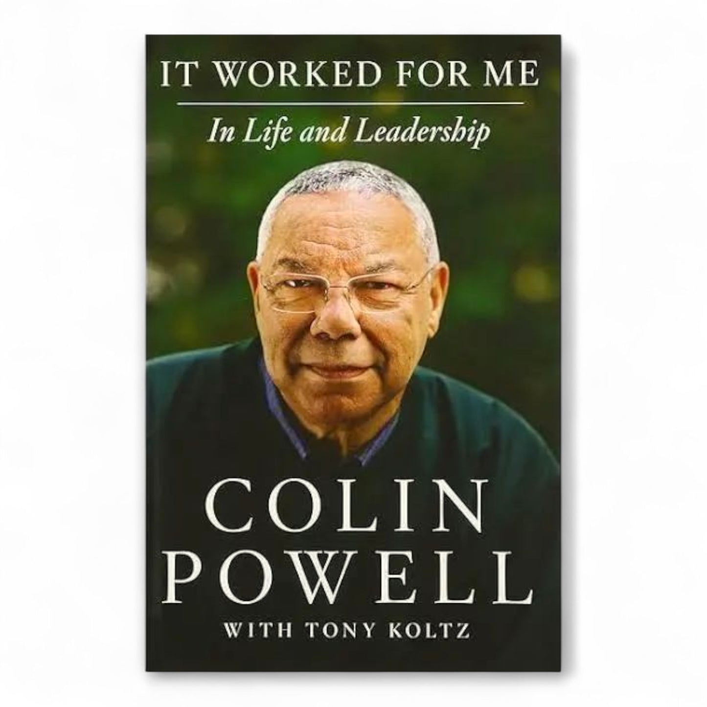 It Worked for Me: In Life and Leadership