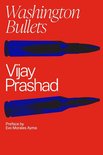 Washington Bullets: A History of the CIA, Coups, and Assassinations
by Vijay Prashad