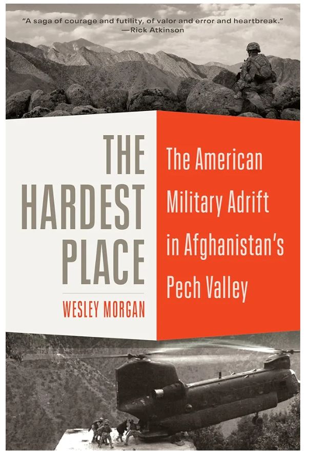 The Hardest Place: The American Military Adrift in Afghanistan's Pech Valley
Book by Wesley Morgan
