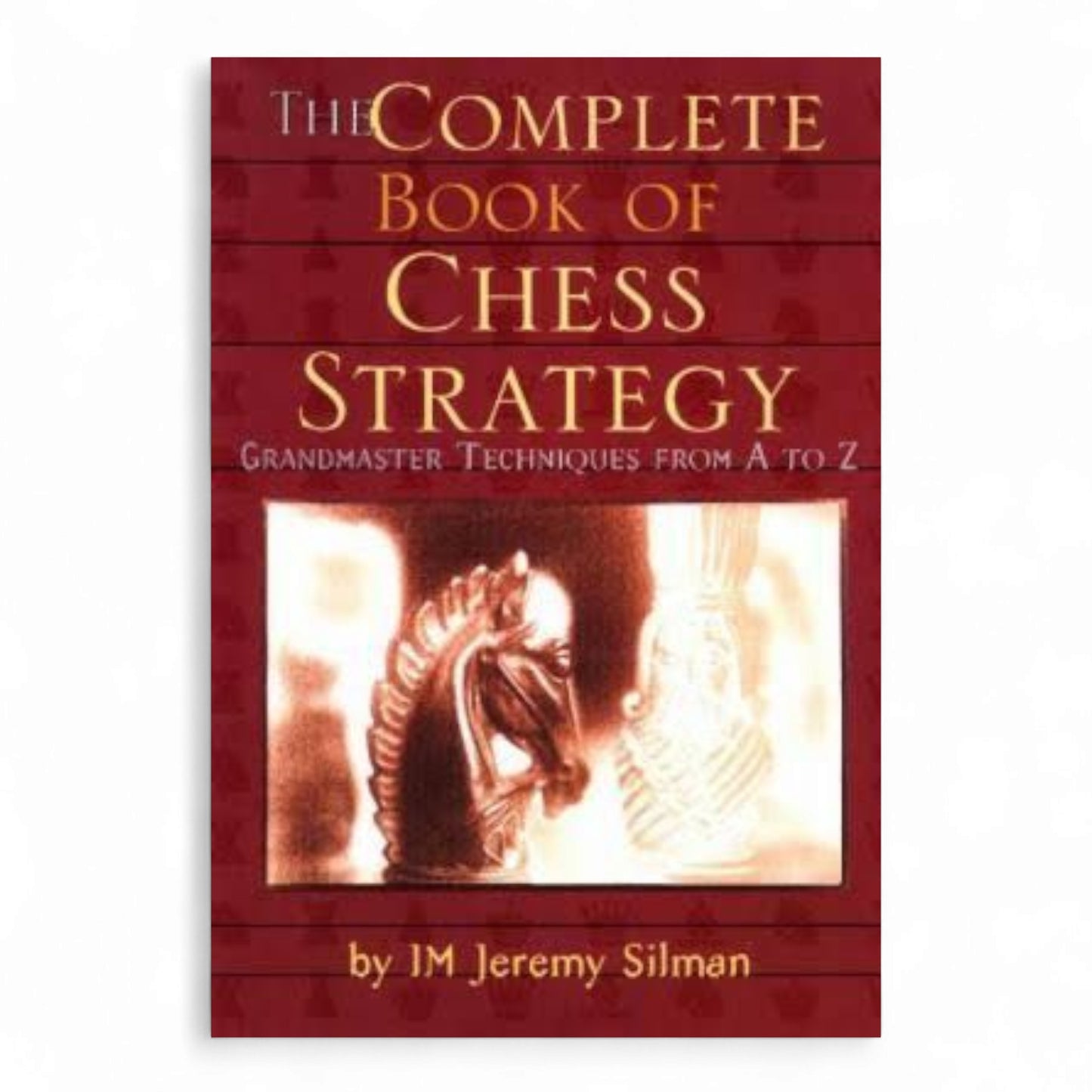 The Complete Book of Chess Strategy: Grandmaster Techniques from A to Z
Book by Jeremy Silman