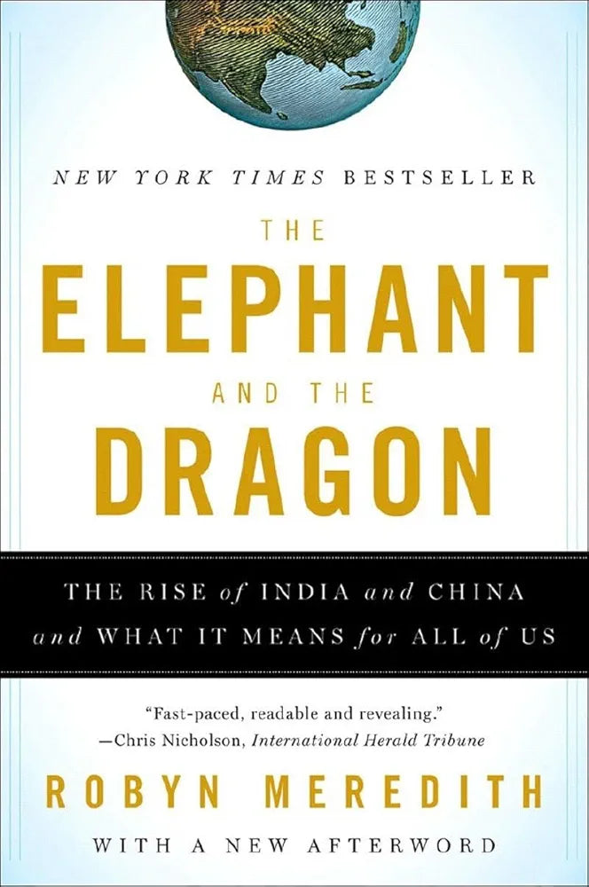 The Elephant and the Dragon: The Economic Rise of India and China, and What It Means for the Rest of Us
Book by Robyn Meredith