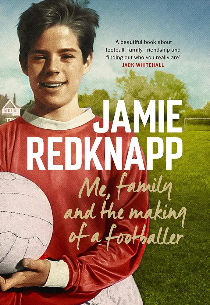 Me, Family and the Making of a Footballer by Jamie Redknapp