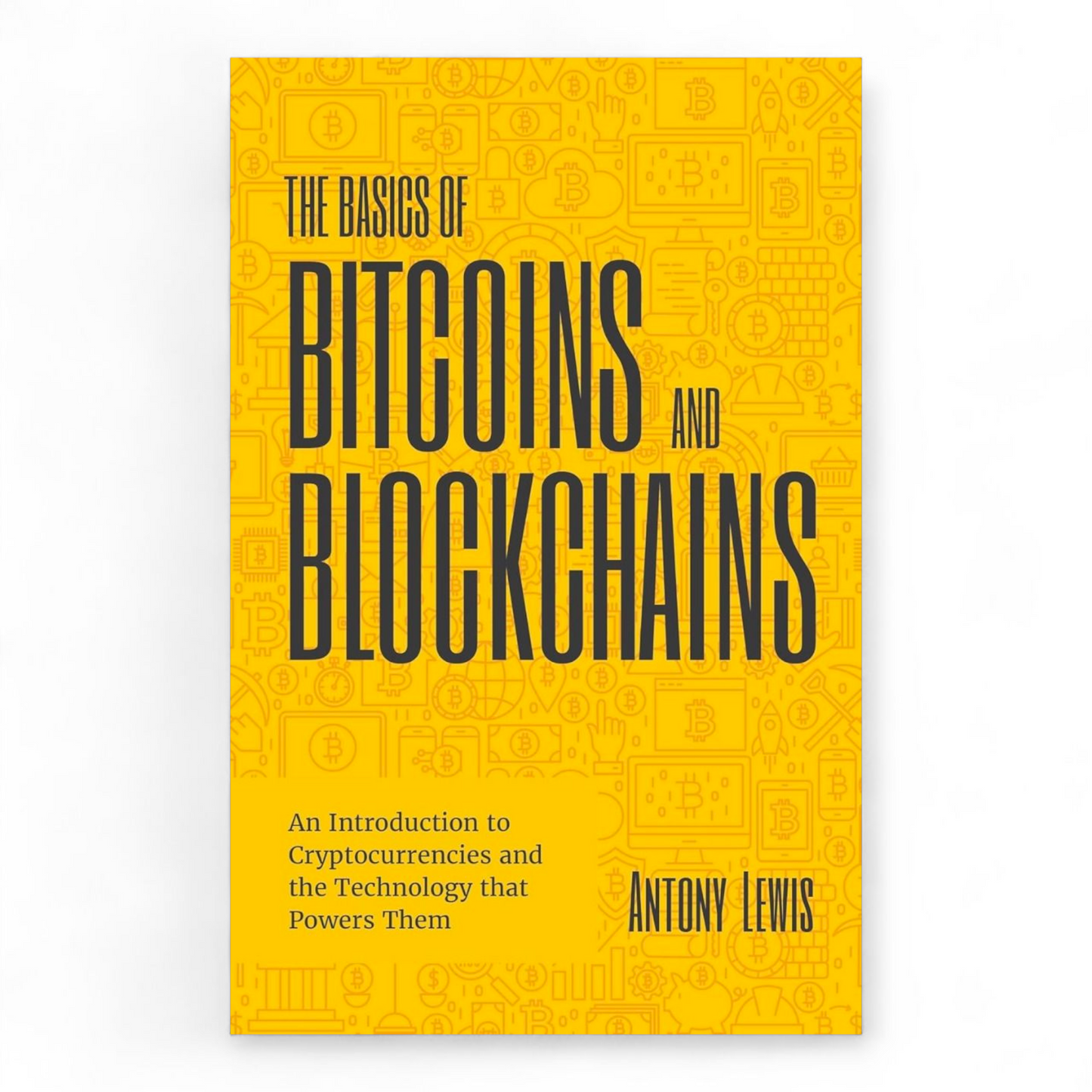 The Basics of Bitcoins and Blockchains by Antony Lewis