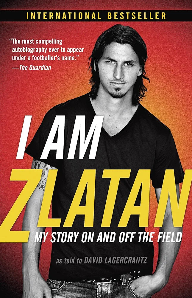 I Am Zlatan Ibrahimovic: The unfiltered memoir from the Swedish football legend by Zlatan Ibrahimovic